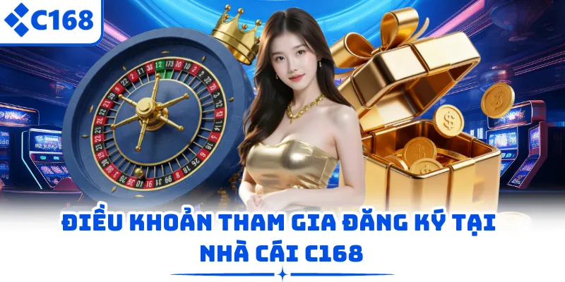 Điều khoản tham gia đăng ký tại nhà cái C168