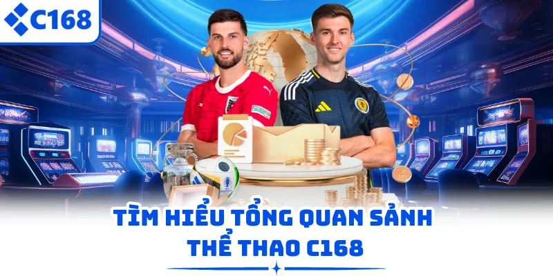 Tìm hiểu tổng quan sảnh thể thao C168
